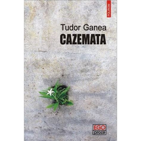 tudor ganea cazemata